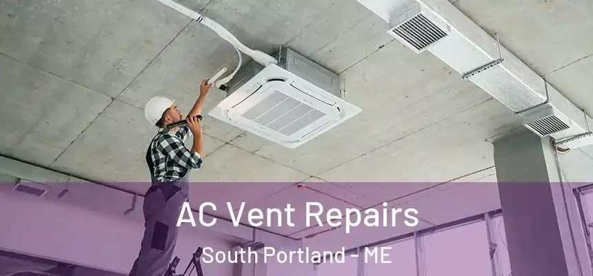  AC Vent Repairs South Portland - ME