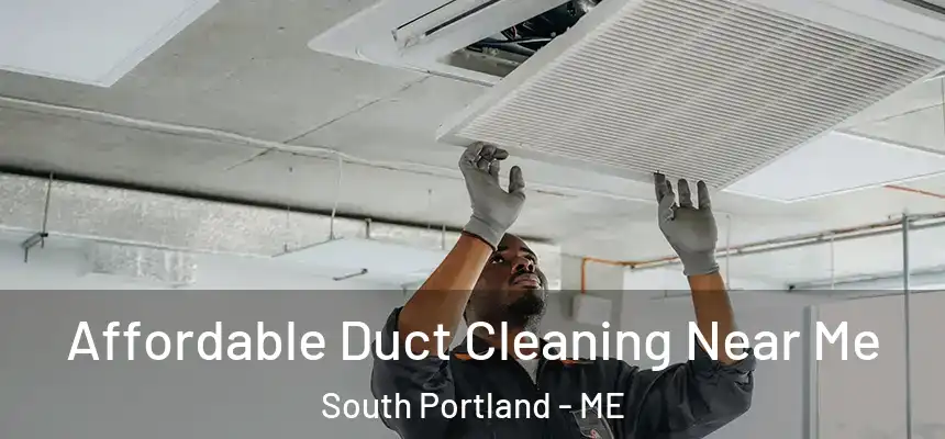  Affordable Duct Cleaning Near Me South Portland - ME