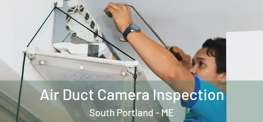  Air Duct Camera Inspection South Portland - ME