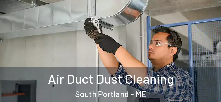  Air Duct Dust Cleaning South Portland - ME