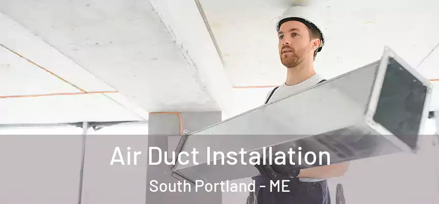  Air Duct Installation South Portland - ME