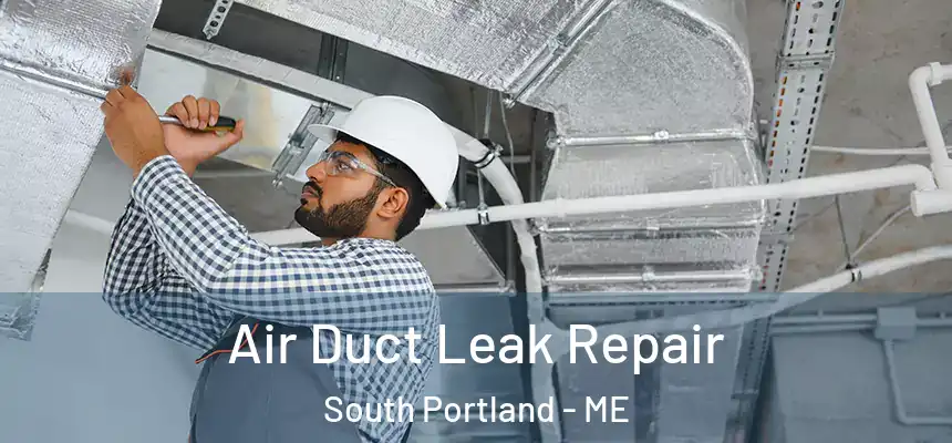  Air Duct Leak Repair South Portland - ME