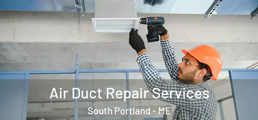 Air Duct Repair Services South Portland - ME