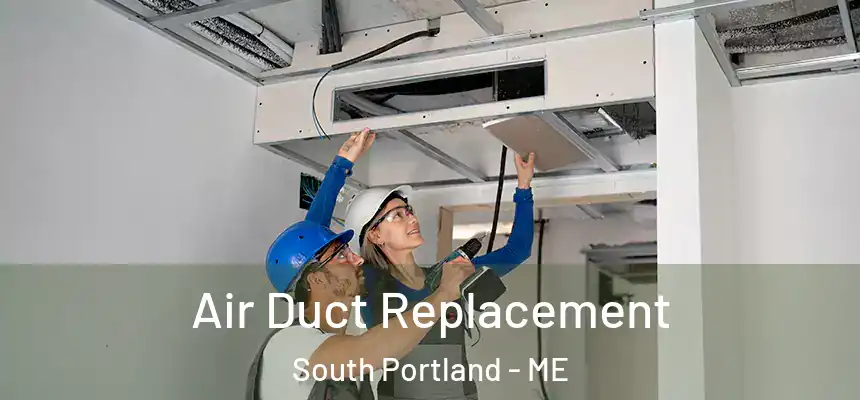  Air Duct Replacement South Portland - ME