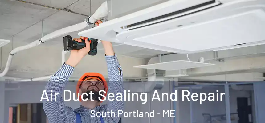  Air Duct Sealing And Repair South Portland - ME