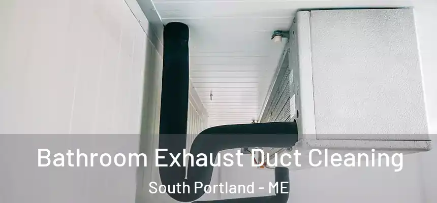  Bathroom Exhaust Duct Cleaning South Portland - ME