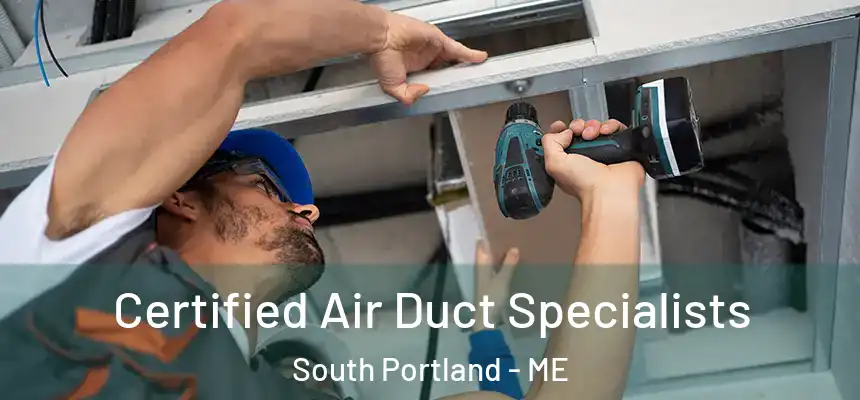 Certified Air Duct Specialists South Portland - ME