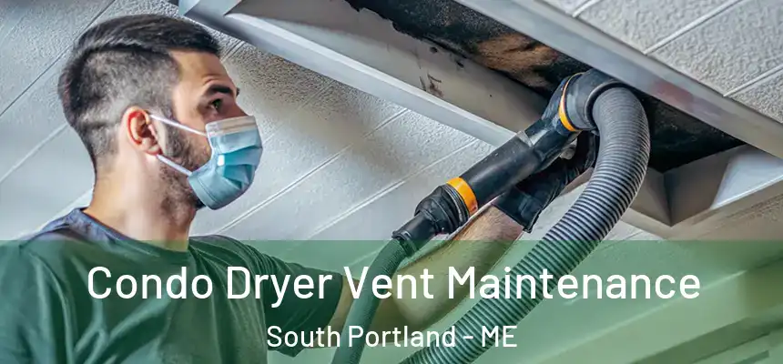  Condo Dryer Vent Maintenance South Portland - ME
