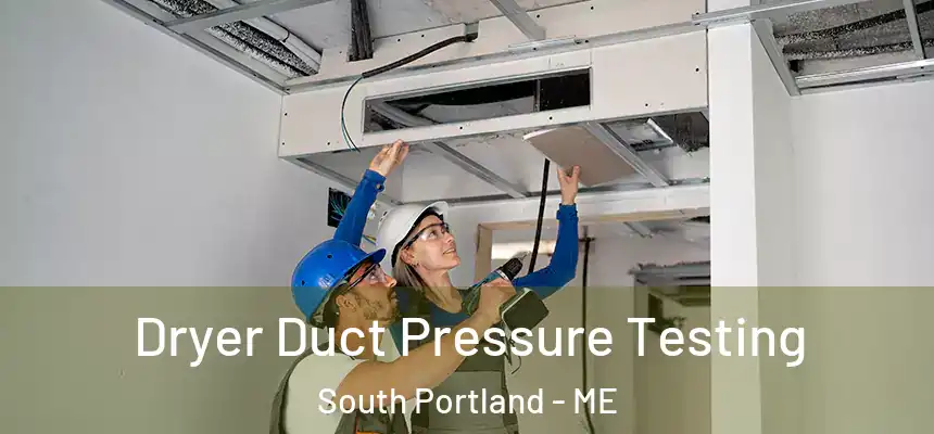  Dryer Duct Pressure Testing South Portland - ME