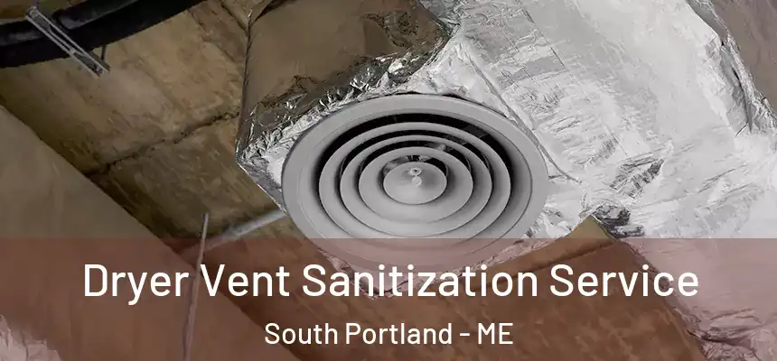  Dryer Vent Sanitization Service South Portland - ME