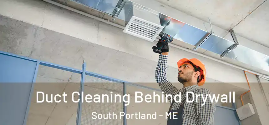  Duct Cleaning Behind Drywall South Portland - ME