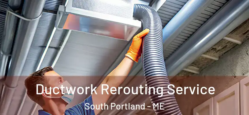  Ductwork Rerouting Service South Portland - ME