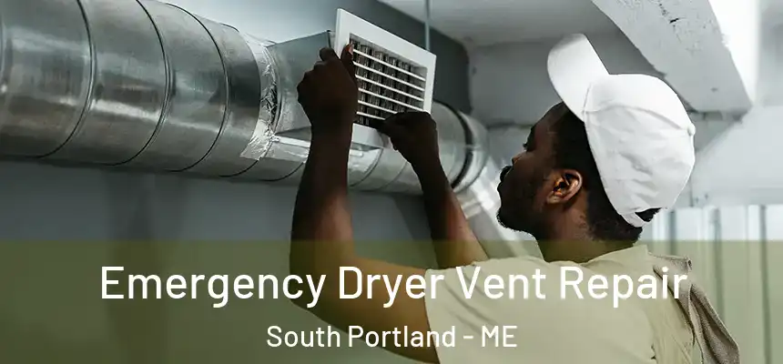  Emergency Dryer Vent Repair South Portland - ME