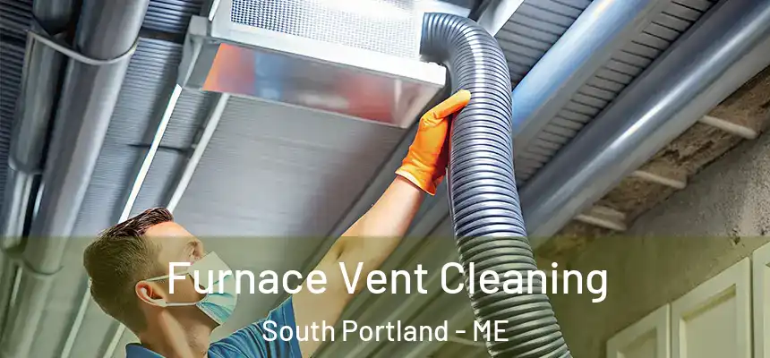 Furnace Vent Cleaning South Portland - ME