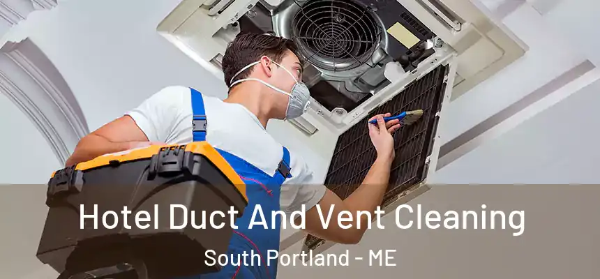  Hotel Duct And Vent Cleaning South Portland - ME