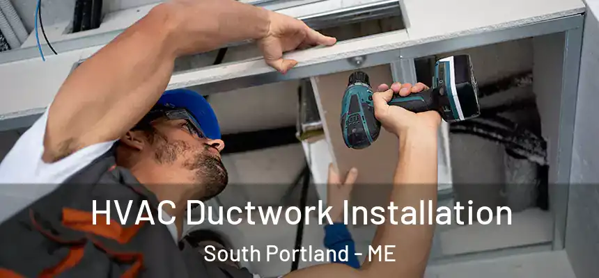 HVAC Ductwork Installation South Portland - ME