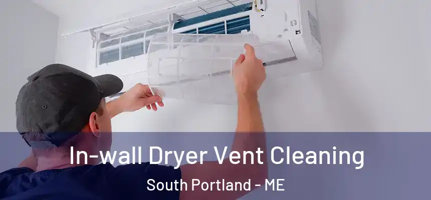  In-wall Dryer Vent Cleaning South Portland - ME
