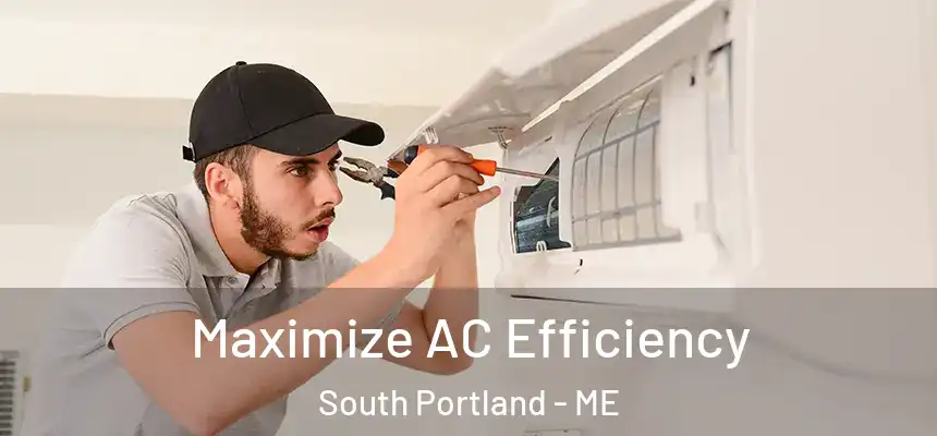 Maximize AC Efficiency South Portland - ME
