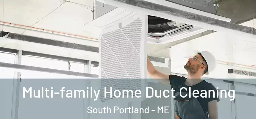  Multi-family Home Duct Cleaning South Portland - ME