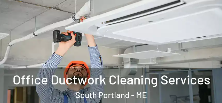  Office Ductwork Cleaning Services South Portland - ME