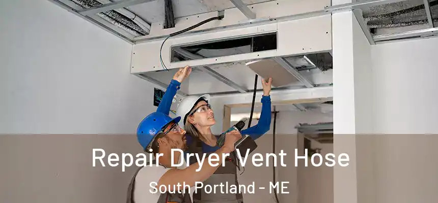Repair Dryer Vent Hose South Portland - ME