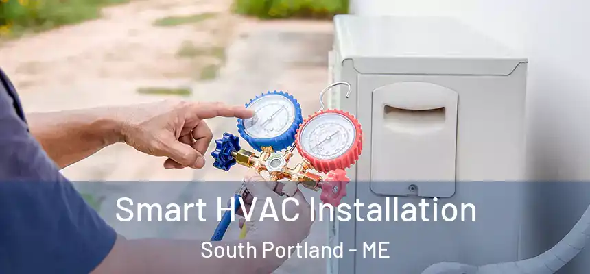  Smart HVAC Installation South Portland - ME