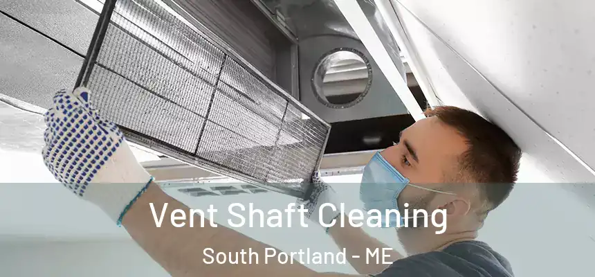 Vent Shaft Cleaning South Portland - ME