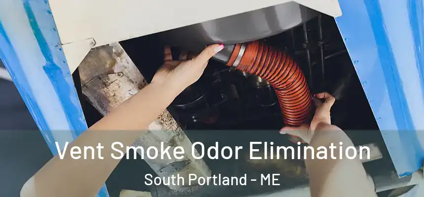  Vent Smoke Odor Elimination South Portland - ME